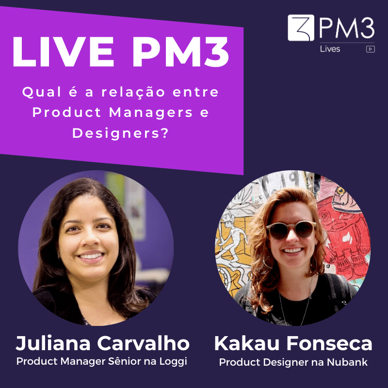 PM3 Lives #14 – Qual é a relação entre Product Managers e Product Designers?