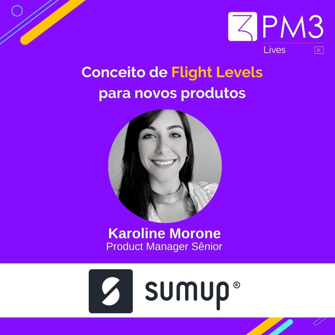 PM3 Lives #20 – “Conceito de Flight Levels para novos produtos” com Karoline Morone